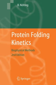 Title: Protein Folding Kinetics: Biophysical Methods / Edition 2, Author: Bengt Nïlting