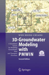 Title: 3D-Groundwater Modeling with PMWIN: A Simulation System for Modeling Groundwater Flow and Transport Processes / Edition 2, Author: Wen-Hsing Chiang