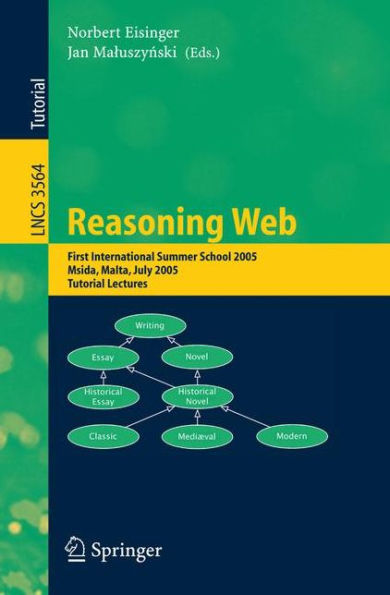 Reasoning Web: First International Summer School 2005, Msida, Malta, July 25-29, 2005, Revised Lectures / Edition 1
