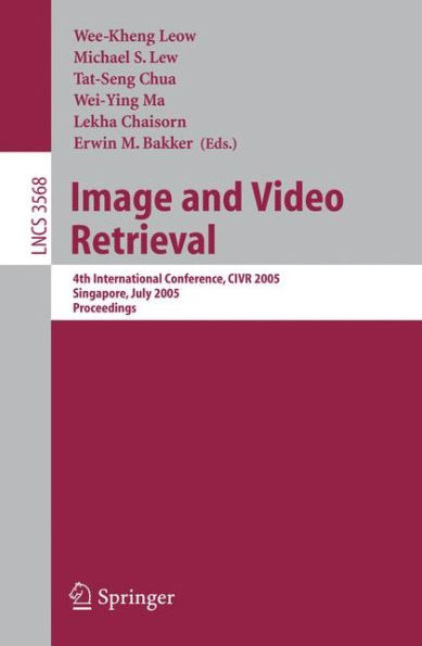 Image and Video Retrieval: 4th International Conference, CIVR 2005, Singapore, July 20-22, 2005, Proceedings / Edition 1