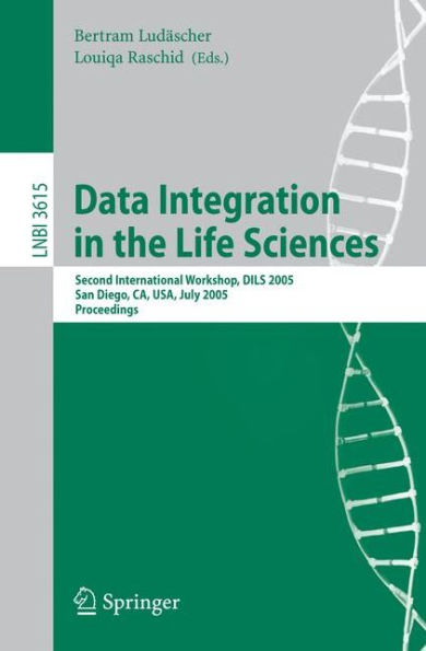 Data Integration in the Life Sciences: Second International Workshop, DILS 2005, San Diego, CA, USA, July 20-22, 2005, Proceedings / Edition 1