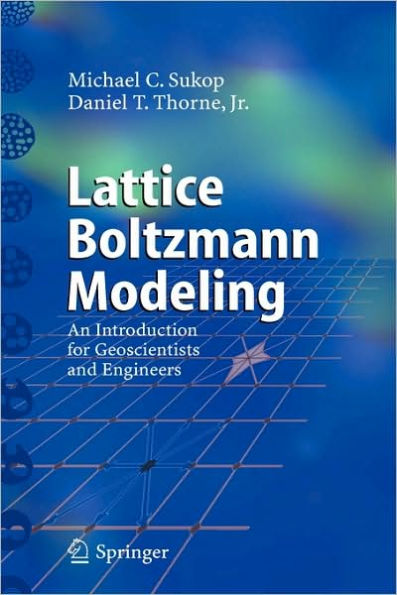 Lattice Boltzmann Modeling: An Introduction for Geoscientists and Engineers / Edition 1