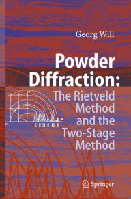 Title: Powder Diffraction: The Rietveld Method and the Two Stage Method to Determine and Refine Crystal Structures from Powder Diffraction Data / Edition 1, Author: Georg Will