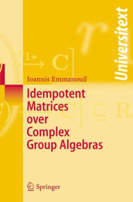 Title: Idempotent Matrices over Complex Group Algebras / Edition 1, Author: Ioannis Emmanouil