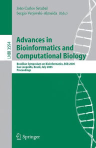 Title: Advances in Bioinformatics and Computational Biology: Brazilian Symposium on Bioinformatics, BSB 2005, Sao Leopoldo, Brazil, July 27-29, 2005, Proceedings / Edition 1, Author: Joao Carlos Setubal