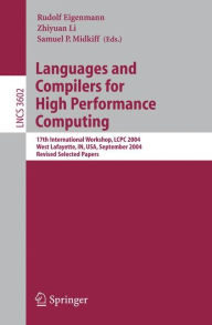 Title: Languages and Compilers for High Performance Computing: 17th International Workshop, LCPC 2004, West Lafayette, IN, USA, September 22-24, 2004, Revised Selected Papers / Edition 1, Author: Rudolf Eigenmann
