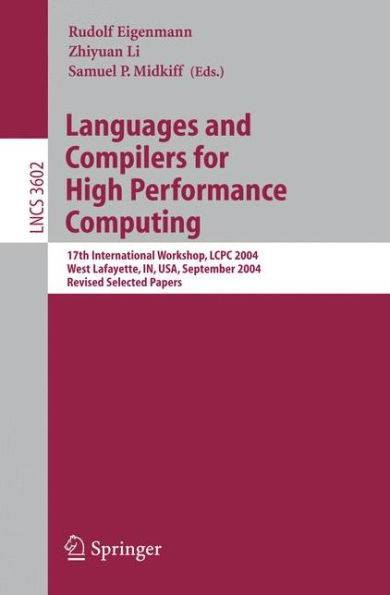 Languages and Compilers for High Performance Computing: 17th International Workshop, LCPC 2004, West Lafayette, IN, USA, September 22-24, 2004, Revised Selected Papers / Edition 1