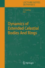 Dynamics of Extended Celestial Bodies And Rings