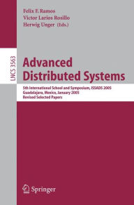 Title: Advanced Distributed Systems: 5th International School and Symposium, ISSADS 2005, Guadalajara, Mexico, January 24-28, 2005, Revised Selected Papers / Edition 1, Author: Felix F. Ramos