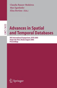 Title: Advances in Spatial and Temporal Databases: 9th International Symposium, SSTD 2005, Angra dos Reis, Brazil, August 22-24, 2005, Proceedings / Edition 1, Author: Claudia Bauzer Medeiros