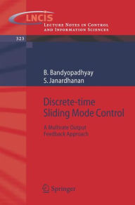 Title: Discrete-time Sliding Mode Control: A Multirate Output Feedback Approach / Edition 1, Author: B. Bandyopadhyay