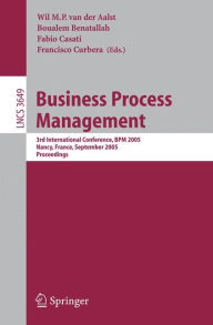 Title: Business Process Management: 3rd International Conference, BPM 2005, Nancy, France, September 5-8, 2005, Proceedings / Edition 1, Author: Wil M.P. van der Aalst