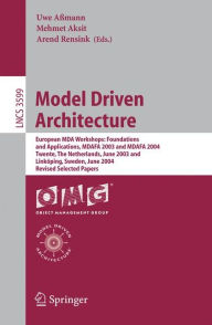 Title: Model Driven Architecture: European MDA Workshops: Foundations and Applications, MDAFA 2003 and MDAFA 2004, Twente, The Netherlands, June 26-27, 2003, and Linköping, Sweden, June 10-11, 2004, Revised Selected Papers / Edition 1, Author: Uwe Aßmann