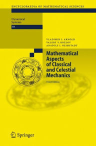 Title: Mathematical Aspects of Classical and Celestial Mechanics / Edition 3, Author: Vladimir I. Arnold