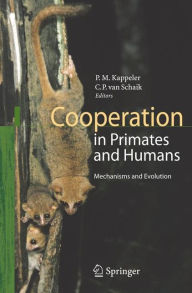 Title: Cooperation in Primates and Humans: Mechanisms and Evolution / Edition 1, Author: Peter Kappeler