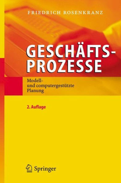 Geschäftsprozesse: Modell- und computergestützte Planung / Edition 2