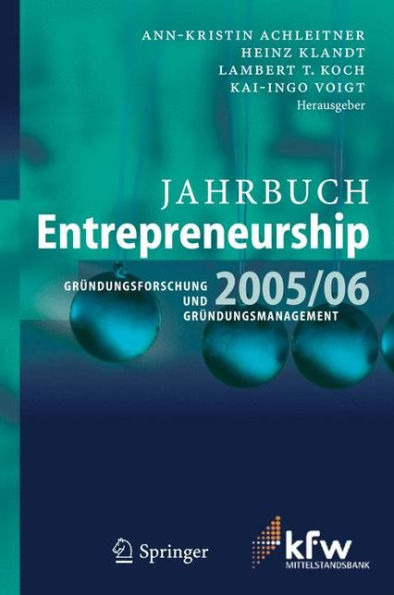 Jahrbuch Entrepreneurship 2005/06: Grï¿½ndungsforschung und Grï¿½ndungsmanagement