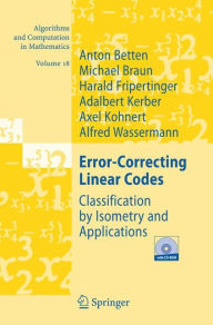 Title: Error-Correcting Linear Codes: Classification by Isometry and Applications / Edition 1, Author: Anton Betten