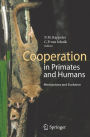 Cooperation in Primates and Humans: Mechanisms and Evolution / Edition 1
