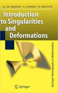 Title: Introduction to Singularities and Deformations / Edition 1, Author: Gert-Martin Greuel