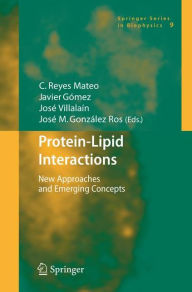 Title: Protein-Lipid Interactions: New Approaches and Emerging Concepts / Edition 1, Author: C.Reyes Mateo