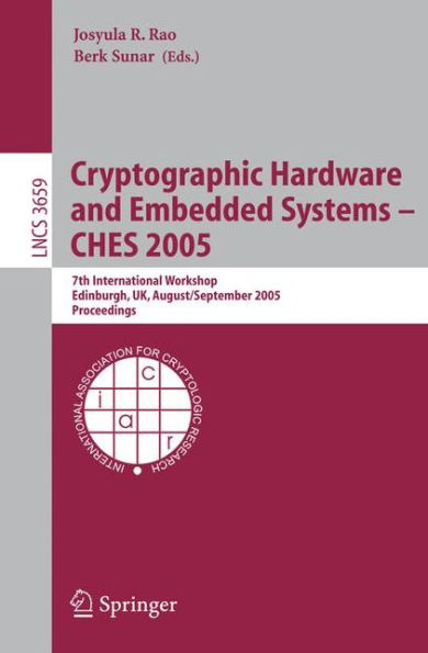 Cryptographic Hardware and Embedded Systems - CHES 2005: 7th International Workshop, Edinburgh, UK, August 29 - September 1, 2005, Proceedings / Edition 1