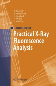 Title: Handbook of Practical X-Ray Fluorescence Analysis / Edition 1, Author: Burkhard Beckhoff