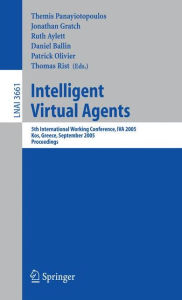 Title: Intelligent Virtual Agents: 5th International Working Conference, IVA 2005, Kos, Greece, September 12-14, 2005, Proceedings / Edition 1, Author: Themis Panayiotopoulos