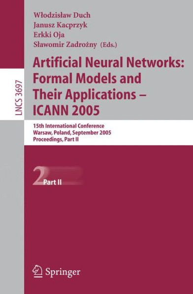 Artificial Neural Networks: Formal Models and Their Applications - ICANN 2005: 15th International Conference, Warsaw, Poland, September 11-15, 2005, Proceedings, Part II