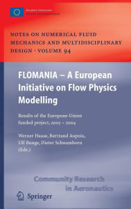 Title: FLOMANIA - A European Initiative on Flow Physics Modelling: Results of the European-Union funded project, 2002 - 2004 / Edition 1, Author: Werner Haase