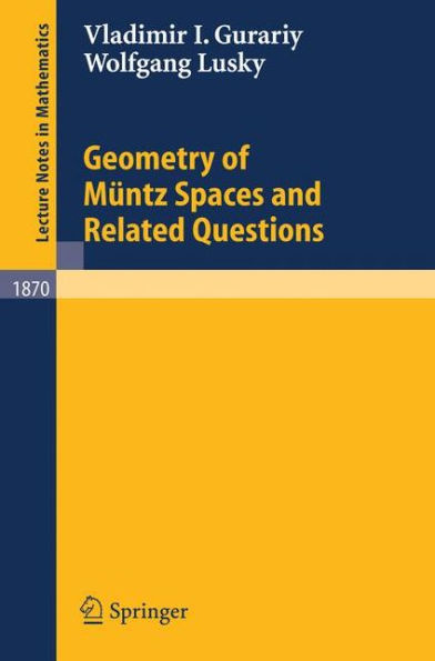 Geometry of Müntz Spaces and Related Questions / Edition 1