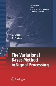 Title: The Variational Bayes Method in Signal Processing / Edition 1, Author: Václav Smídl