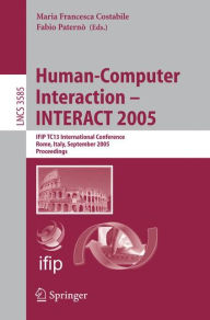 Title: Human-Computer Interaction - INTERACT 2005: IFIP TC 13 International Conference, Rome, Italy, September 12-16, 2005, Proceedings, Author: Maria Francesca Costabile