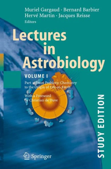 Lectures in Astrobiology: Vol I : Part 2: From Prebiotic Chemistry to the Origin of Life on Earth / Edition 1