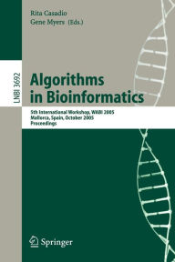 Title: Algorithms in Bioinformatics: 5th International Workshop, WABI 2005, Mallorca, Spain, October 3-6, 2005, Proceedings, Author: Rita Casadio