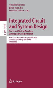 Title: Integrated Circuit and System Design. Power and Timing Modeling, Optimization and Simulation: 15th International Workshop, PATMOS 2005, Leuven, Belgium, September 21-23, 2005, Proceedings / Edition 1, Author: Vassilis Paliouras