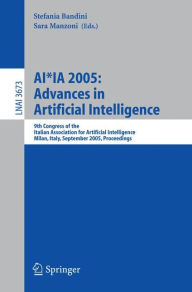 Title: AI*IA 2005: Advances in Artificial Intelligence: 9th Congress of the Italian Association for Artificial Intelligence Milan, Italy, September 21-23, 2005, Proceedings, Author: Sara Manzoni