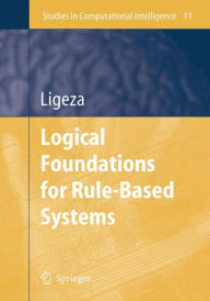 Title: Logical Foundations for Rule-Based Systems / Edition 2, Author: Antoni Ligeza
