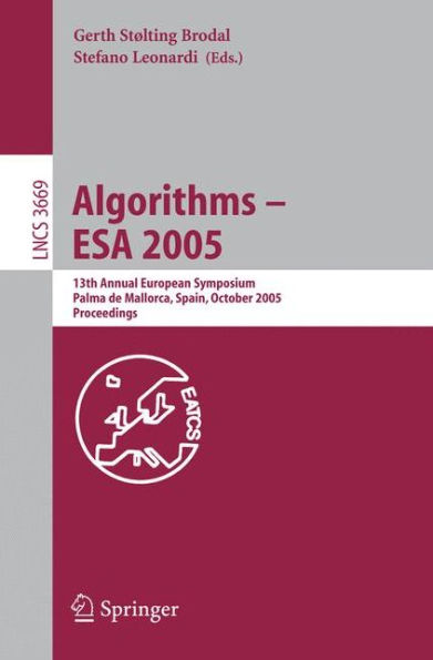 Algorithms - ESA 2005: 13th Annual European Symposium, Palma de Mallorca, Spain, October 3-6, 2005, Proceedings