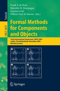 Title: Formal Methods for Components and Objects: Third International Symposium, FMCO 2004, Leiden, The Netherlands, November 2-5, 2004, Revised Lectures, Author: Frank S. de Boer