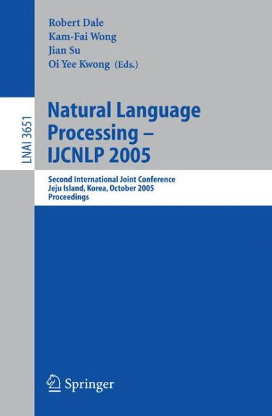 Natural Language Processing - IJCNLP 2005: Second International Joint Conference, Jeju Island, Korea, October 11-13, 2005, Proceedings