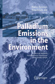 Title: Palladium Emissions in the Environment: Analytical Methods, Environmental Assessment and Health Effects / Edition 1, Author: Fathi Zereini