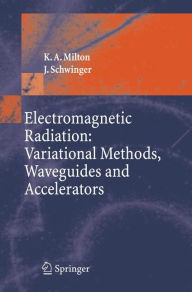Title: Electromagnetic Radiation: Variational Methods, Waveguides and Accelerators / Edition 1, Author: Kimball A. Milton