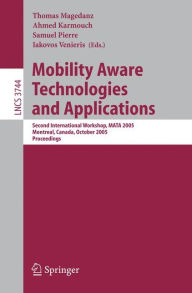 Title: Mobility Aware Technologies and Applications: Second International Workshop, MATA 2005, Montreal, Canada, October 17 -- 19, 2005, Proceedings / Edition 1, Author: Thomas Magedanz