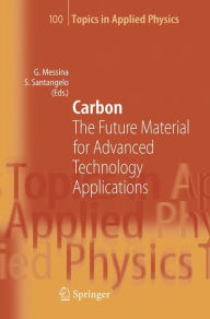 Title: Carbon: The Future Material for Advanced Technology Applications / Edition 1, Author: Giacomo Messina