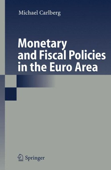 Monetary and Fiscal Policies in the Euro Area / Edition 1