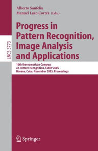 Title: Progress in Pattern Recognition, Image Analysis and Applications: 10th Iberoamerican Congress on Pattern Recognition, CIARP 2005, Havana, Cuba, November 15-18, 2005, Proceedings / Edition 1, Author: Manuel Lazo