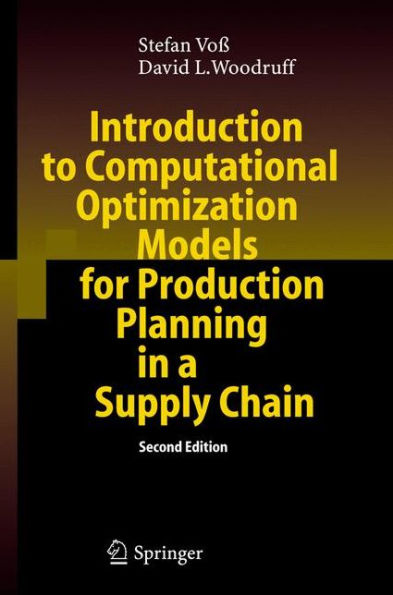 Introduction to Computational Optimization Models for Production Planning in a Supply Chain / Edition 2