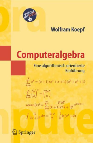 Computeralgebra: Eine algorithmisch orientierte Einfï¿½hrung / Edition 1