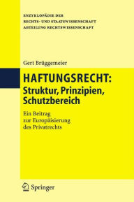 Title: Haftungsrecht: Struktur, Prinzipien, Schutzbereich, Author: Gert Brïggemeier